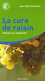 La cure de raisin : Les nettoyages de l'organisme pour retrouver et garder la sant�