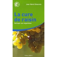 La cure de raisin : Les nettoyages de l'organisme pour retrouver et garder la sant�
