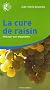 La cure de raisin : Les nettoyages de l'organisme pour retrouver et garder la sant�
