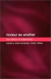 Ricoeur As Another: The Ethics of Subjectivity (S U N Y Series in the Philosophy of the Social Sciences)