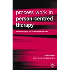 Process Work in Person-Centred Therapy: Phenomenological and Existential Perspectives