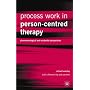 Process Work in Person-Centred Therapy: Phenomenological and Existential Perspectives