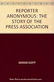 Reporter anonymous : the story of the Press Association