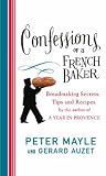 Confessions of a French Baker: Breadmaking Secrets, Tips and Recipes
