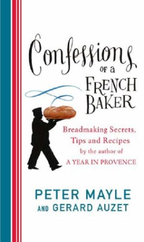 City Travel Guides Discounted  Books : Confessions of a French Baker: Breadmaking Secrets, Tips and Recipes