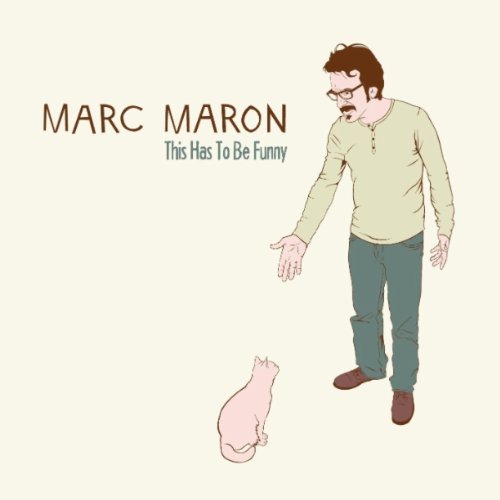 Marc Maron, This Has To Be Funny [Explicit]