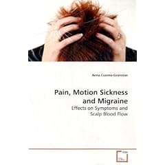 Pain, Motion Sickness and Migraine: Effects on Symptoms and Scalp Blood Flow by Anna Cuomo-Granston