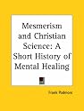 Mesmerism and Christian Science: A Short History of Mental Healing (1909)
