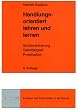 Handlungsorientiert lehren und lernen. Sch�leraktivierung. Selbstt�tigkeit. Projektarbeit
