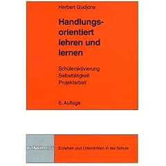 Handlungsorientiert lehren und lernen. Sch�leraktivierung. Selbstt�tigkeit. Projektarbeit
