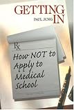 Getting In: How Not To Apply to Medical School (Medical Student Survival Series)