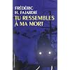 Tu ressembles � ma mort...