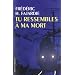 Tu ressembles � ma mort...