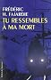 Tu ressembles � ma mort...
