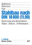 Stahlbau nach DIN 18 800 (11.90). Bemessung und Konstruktion. Träger - Stützen - Verbindungen