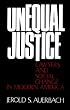 Unequal Justice: Lawyers and Social Change in Modern America