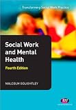 Social Work and Mental Health (Transforming Social Work Practice)