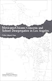 Mexicano/Chicano Concerns and School Desegregation in Los Angeles (Monograph Series No.9)
