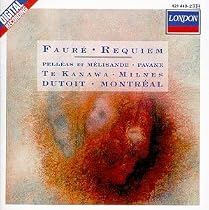 Faur&eacute;: Requiem, Op. 48; Pell&eacute;as et M&eacute;lisande, Suite, Op. 80; Pavane, Op. 50