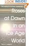 Roses at Dawn in an Ice Age World