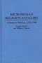 Micronesian Religion and Lore: A Guide to Sources, 1526-1990 (Bibliographies and Indexes in Religious Studies)