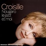Nicole Croisille - Nougaro le Jazz et Moi