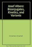 Josef Albers : biconjugates, kinetics, and variants