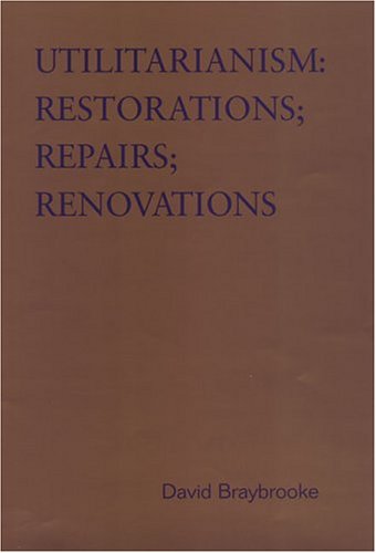 Utilitarianism: Restorations; Repairs; Renovations (Toronto Studies in Philosophy) under Utilitarianism in The Books Store
