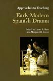 Approaches to Teaching Early Modern Spanish Drama (Approaches to Teaching World Literature)
