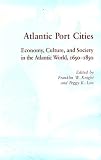 Atlantic Port Cities: Economy, Culture, and Society in the Atlantic World, 1650-1850