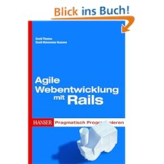 Agile Webentwicklung mit Rails: Pragmatisch Programmieren