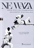 Ne waza : Tome 7, Shime waza (les étranglements) Kwansetsu waza (les clés)