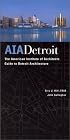 AIA Detroit: The American Institute of Architects Guide to Detroit Architecture