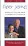 Dear James: Secrets of Success from a Management Maverick