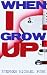 WHEN I GROW UP