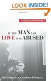 If The Man You Love Was Abused: A Couple's Guide to Healing