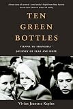 Ten Green Bottles: Vienna to Shanghai - Journey of Fear & Hope