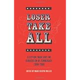 loser take all election fraud and the subversion of democracy 2000 2008