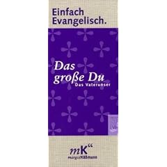 Einfach Evangelisch 03. Das gro�e Du: Das Vaterunser