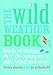 The Wild Weather Book: Loads of things to do outdoors in rain, wind and snow (Going Wild)