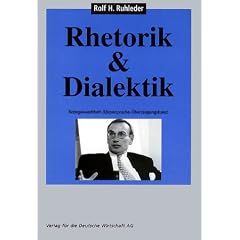 Rhetorik und Dialektik: Redegewandtheit, K�rpersprache, �berzeugungskunst