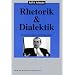 Rhetorik und Dialektik: Redegewandtheit, K�rpersprache, �berzeugungskunst
