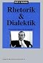 Rhetorik und Dialektik: Redegewandtheit, K�rpersprache, �berzeugungskunst