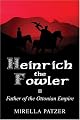 Heinrich the Fowler: Father of the Ottonian Empire
