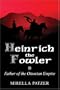 Heinrich the Fowler: Father of the Ottonian Empire