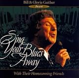 Revue Bill & Gloria Gaither  / Sing Your Blues Away
