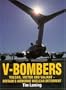 V-Bombers; Vulcan, Victor and Valiant; Britian's Airborn Nuclear Deterrent
