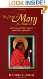 The Gospel of Mary of Magdala: Jesus and the First Woman Apostle