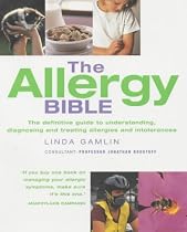 The Allergy Bible: The Definitive Guide to Understanding, Diagnosing and Treating Allergies and Intolerances
