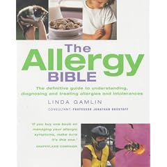 The Allergy Bible: The Definitive Guide to Understanding, Diagnosing and Treating Allergies and Intolerances